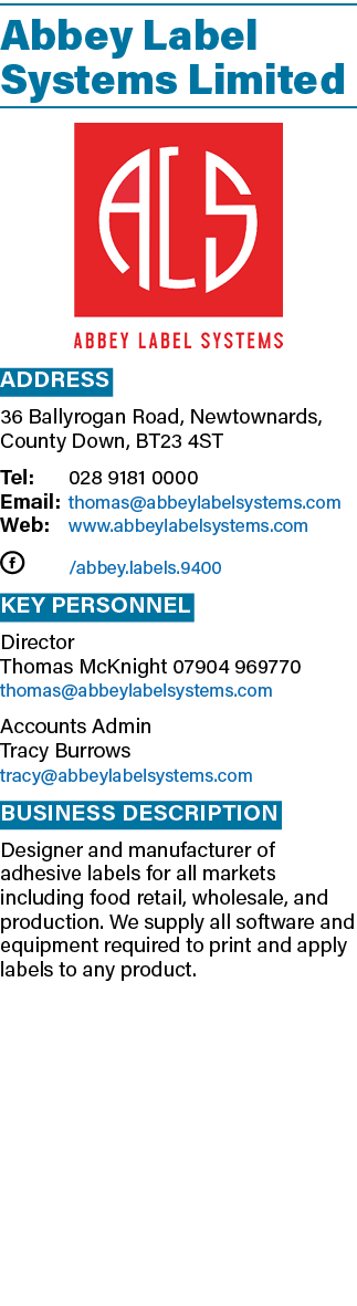 Abbey Label Systems Limited ￼ Address 36 Ballyrogan Road, Newtownards, County Down, BT23 4ST Tel: 028 9181 0000 Email...