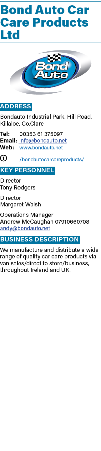 Bond Auto Car Care Products Ltd ￼ Address Bondauto Industrial Park, Hill Road, Killaloe, Co.Clare Tel: 00353 61 37509...