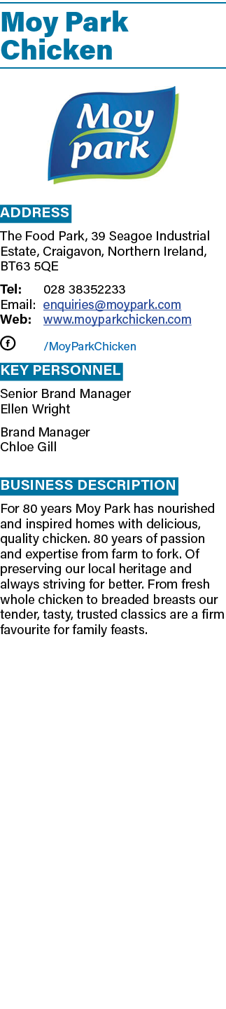 Moy Park Chicken ￼ Address The Food Park, 39 Seagoe Industrial Estate, Craigavon, Northern Ireland, BT63 5QE Tel: 028...