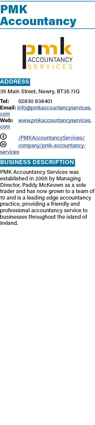 PMK Accountancy ￼ Address 35 Main Street, Newry, BT35 7JG Tel: 02830 838401 Email: info@pmkaccountancyservices.com We...