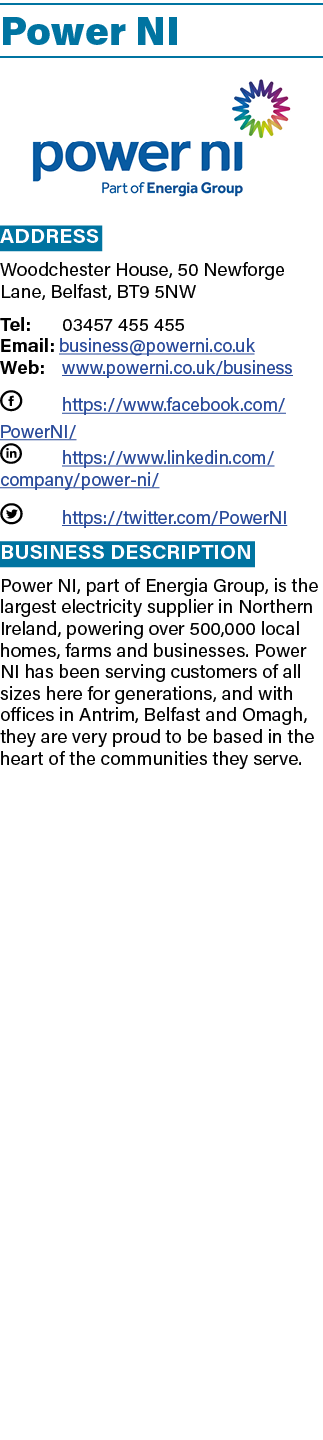 Power NI ￼ Address Woodchester House, 50 Newforge Lane, Belfast, BT9 5NW Tel: 03457 455 455 Email: business@powerni.c...