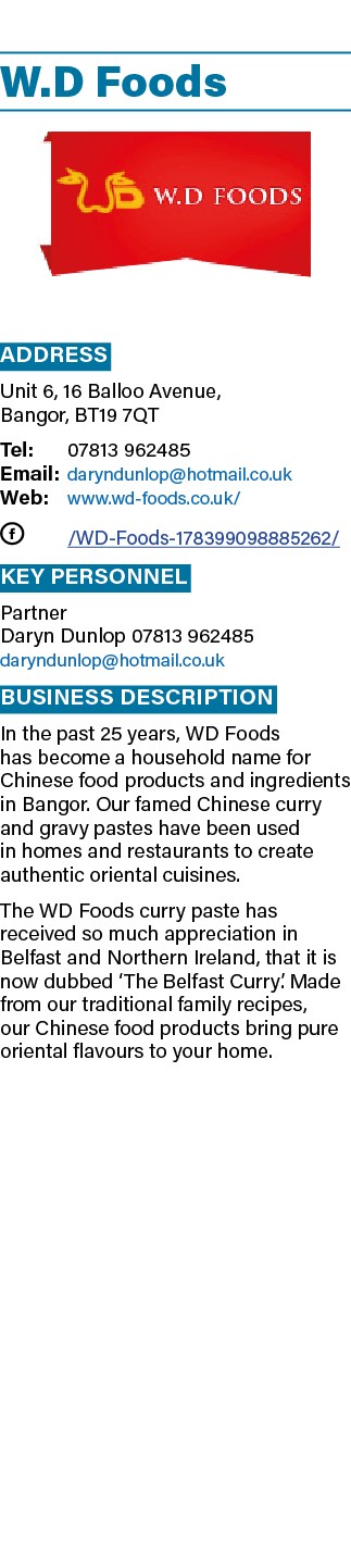  W.D Foods ￼ Address Unit 6, 16 Balloo Avenue, Bangor, BT19 7QT Tel: 07813 962485 Email: daryndunlop@hotmail.co.uk We...