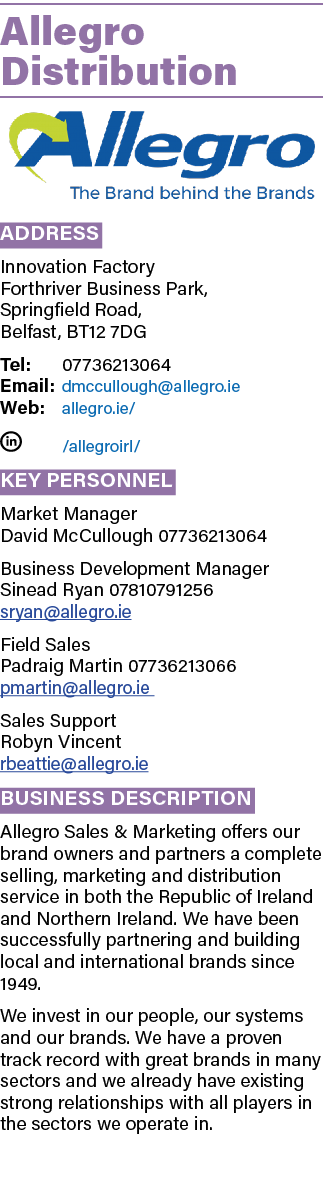 Allegro Distribution ￼ Address Innovation Factory Forthriver Business Park, Springfield Road, Belfast, BT12 7DG Tel: ...