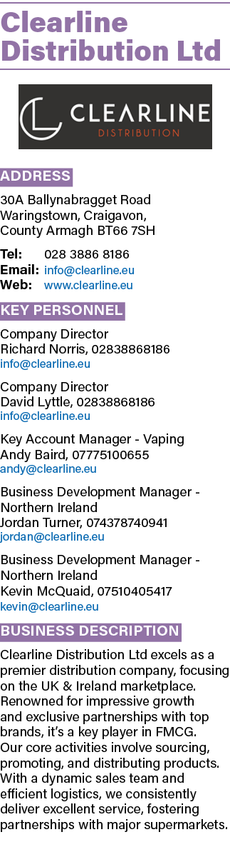 Clearline Distribution Ltd ￼ Address 30A Ballynabragget Road Waringstown, Craigavon, County Armagh BT66 7SH Tel: 028 ...