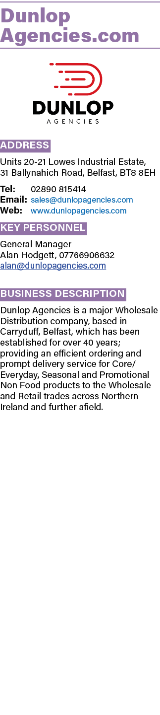 Dunlop Agencies.com ￼ Address Units 20 21 Lowes Industrial Estate, 31 Ballynahich Road, Belfast, BT8 8EH Tel: 02890 8...