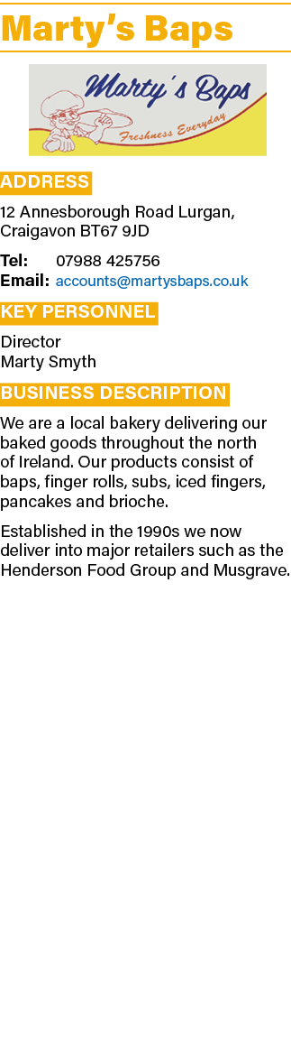Marty’s Baps ￼ Address 12 Annesborough Road Lurgan, Craigavon BT67 9JD Tel: 07988 425756 Email: accounts@martysbaps.c...