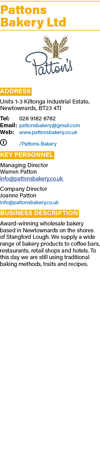 Pattons Bakery Ltd ￼ Address Units 1 3 Kiltonga Industrial Estate, Newtownards, BT23 4TJ Tel: 028 9182 8782 Email: pa...
