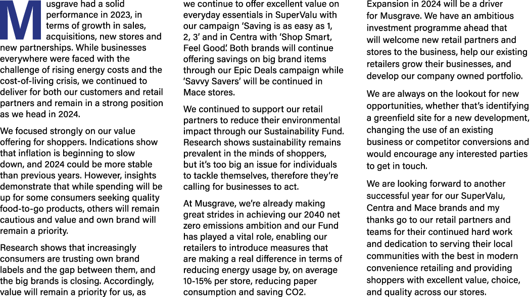 Musgrave had a solid performance in 2023, in terms of growth in sales, acquisitions, new stores and new partnerships....