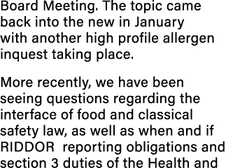 Board Meeting. The topic came back into the new in January with another high profile allergen inquest taking place. M...