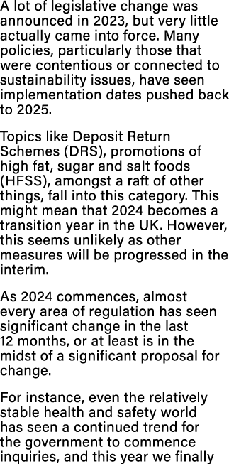 A lot of legislative change was announced in 2023, but very little actually came into force. Many policies, particula...