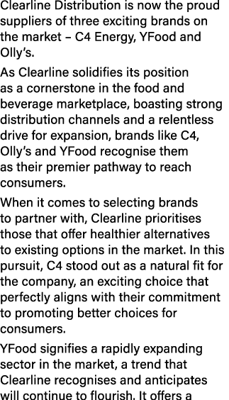 Clearline Distribution is now the proud suppliers of three exciting brands on the market – C4 Energy, YFood and Olly’...