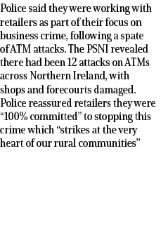 Police said they were working with retailers as part of their focus on business crime, following a spate of ATM attac...