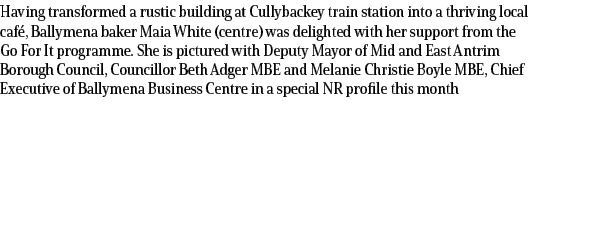 Having transformed a rustic building at Cullybackey train station into a thriving local caf , Ballymena baker Maia Wh...