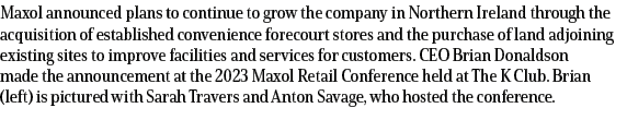 Maxol announced plans to continue to grow the company in Northern Ireland through the acquisition of established conv...