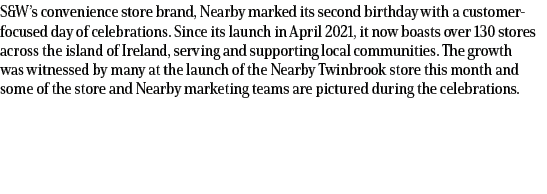 S&W’s convenience store brand, Nearby marked its second birthday with a customer focused day of celebrations. Since i...