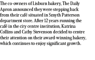 The co owners of Lisburn bakery, The Daily Apron announced they were stepping back from their caf situated in Smyth ...