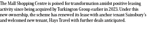 The Mall Shopping Centre is poised for transformation amidst positive leasing activity since being acquired by Turkin...
