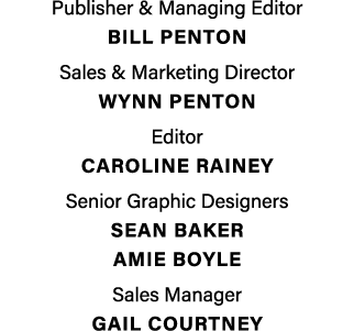 Publisher & Managing Editor BILL PENTON Sales & Marketing Director Wynn penton Editor caroline rainey Senior Graphic ...