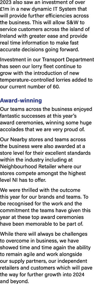 2023 also saw an investment of over £1m in a new dynamic IT System that will provide further efficiencies across the ...