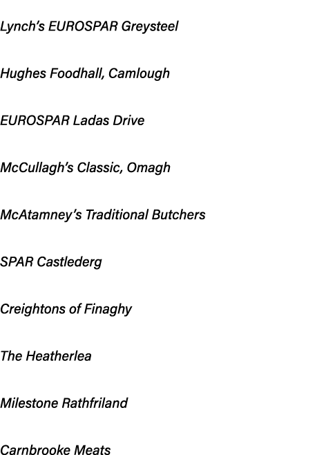 Newcomer of the Year: Lynch’s EUROSPAR Greysteel Off Licence of the Year: Hughes Foodhall, Camlough Forecourt of the ...