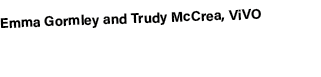 Emma Gormley and Trudy McCrea, ViVO