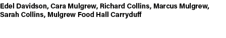 Edel Davidson, Cara Mulgrew, Richard Collins, Marcus Mulgrew, Sarah Collins, Mulgrew Food Hall Carryduff