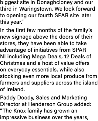 biggest site in Donaghcloney and our third in Waringstown. We look forward to opening our fourth SPAR site later this...