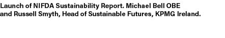 Launch of NIFDA Sustainability Report. Michael Bell OBE and Russell Smyth, Head of Sustainable Futures, KPMG Ireland.