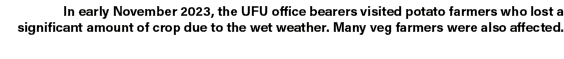 In early November 2023, the UFU office bearers visited potato farmers who lost a significant amount of crop due to th...
