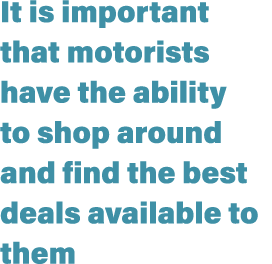 It is important that motorists have the ability to shop around and find the best deals available to them