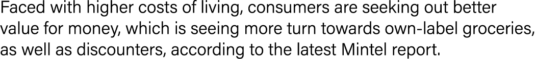 Faced with higher costs of living, consumers are seeking out better value for money, which is seeing more turn toward...