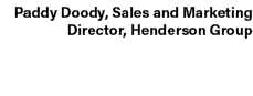Paddy Doody, Sales and Marketing Director, Henderson Group