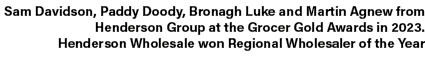 Sam Davidson, Paddy Doody, Bronagh Luke and Martin Agnew from Henderson Group at the Grocer Gold Awards in 2023. Hend...