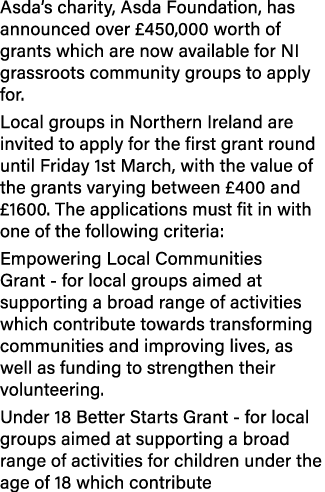 Asda’s charity, Asda Foundation, has announced over £450,000 worth of grants which are now available for NI grassroot...