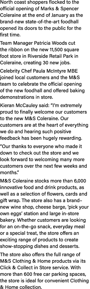 North coast shoppers flocked to the official opening of Marks & Spencer Coleraine at the end of January as the brand ...