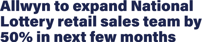 Allwyn to expand National Lottery retail sales team by 50% in next few months