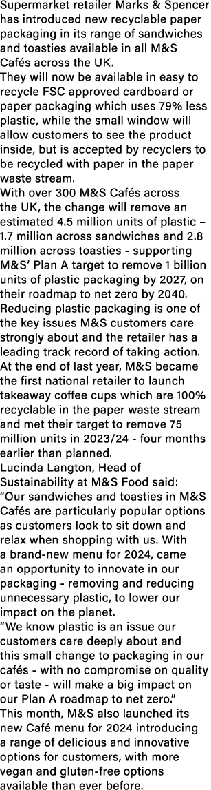 Supermarket retailer Marks & Spencer has introduced new recyclable paper packaging in its range of sandwiches and toa...