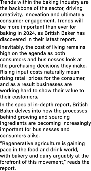 Trends within the baking industry are the backbone of the sector, driving creativity, innovation and ultimately consu...