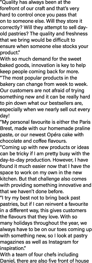“Quality has always been at the forefront of our craft and that’s very hard to control once you pass that on to someo...