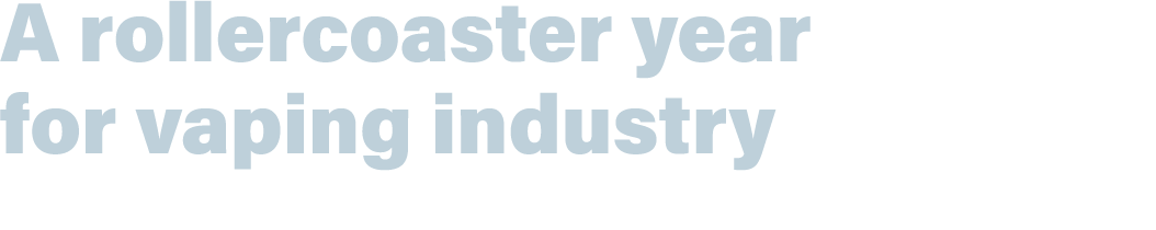A rollercoaster year for vaping industry