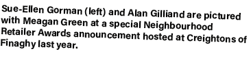 Sue Ellen Gorman (left) and Alan Gilliand are pictured with Meagan Green at a special Neighbourhood Retailer Awards a...