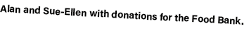 Alan and Sue Ellen with donations for the Food Bank.