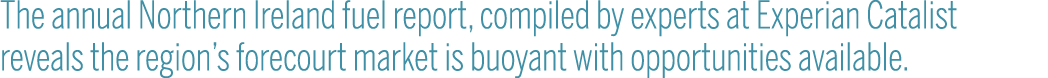 The annual Northern Ireland fuel report, compiled by experts at Experian Catalist reveals the region s forecourt mark   