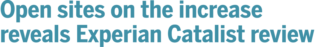 Open sites on the increase reveals Experian Catalist review