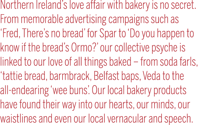 Northern Ireland s love affair with bakery is no secret  From memorable advertising campaigns such as  Fred, There s    