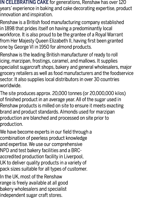 In celebrating cake for generations, Renshaw has over 120 years  experience in baking and cake decorating expertise,    