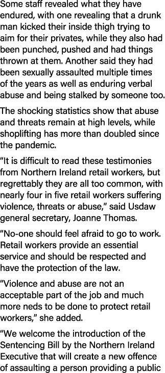 Some staff revealed what they have endured, with one revealing that a drunk man kicked their inside thigh trying to a...