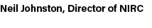 Neil Johnston, Director of NIRC