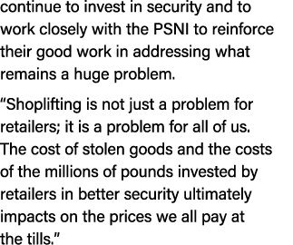 continue to invest in security and to work closely with the PSNI to reinforce their good work in addressing what rema...