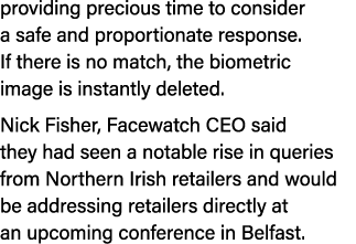 providing precious time to consider a safe and proportionate response. If there is no match, the biometric image is i...